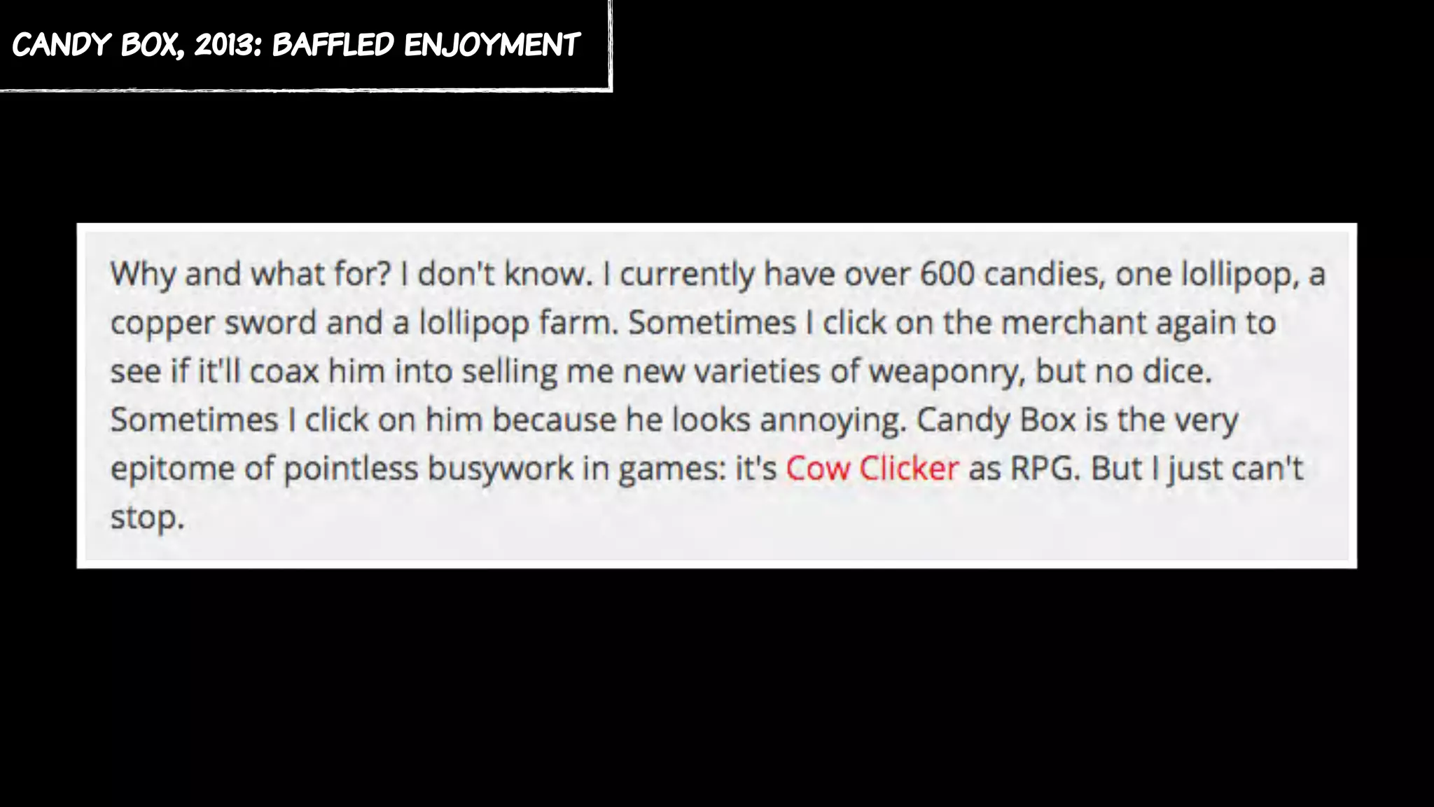 candy box, 2013: baffled enjoyment
 