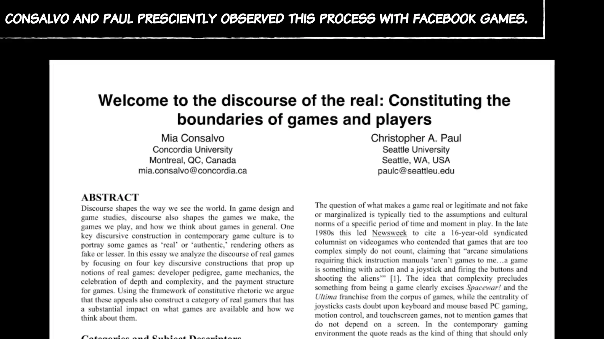 consalvo and paul presciently observed this process with facebook games.
 