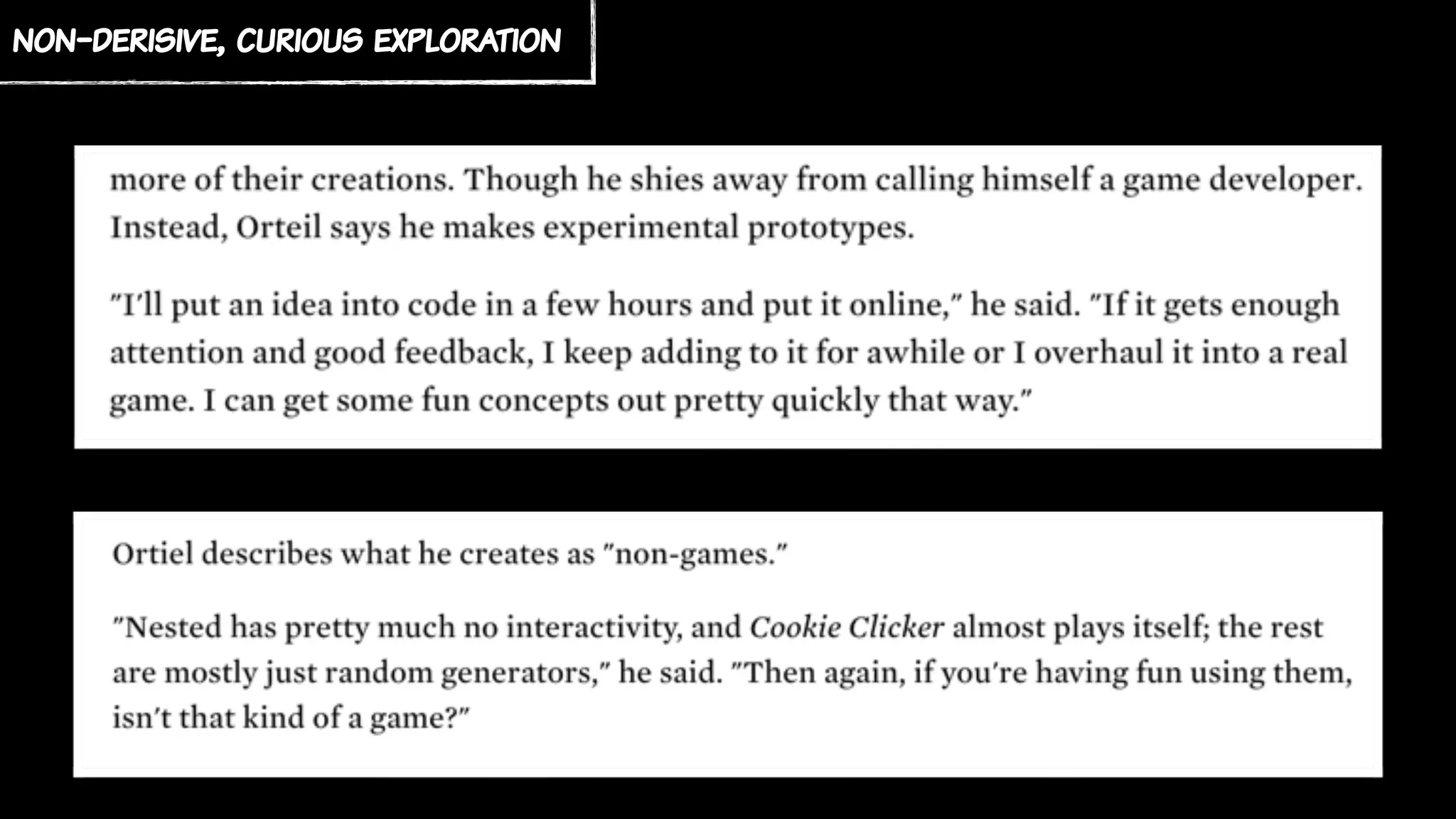 non-derisive, curious exploration
 