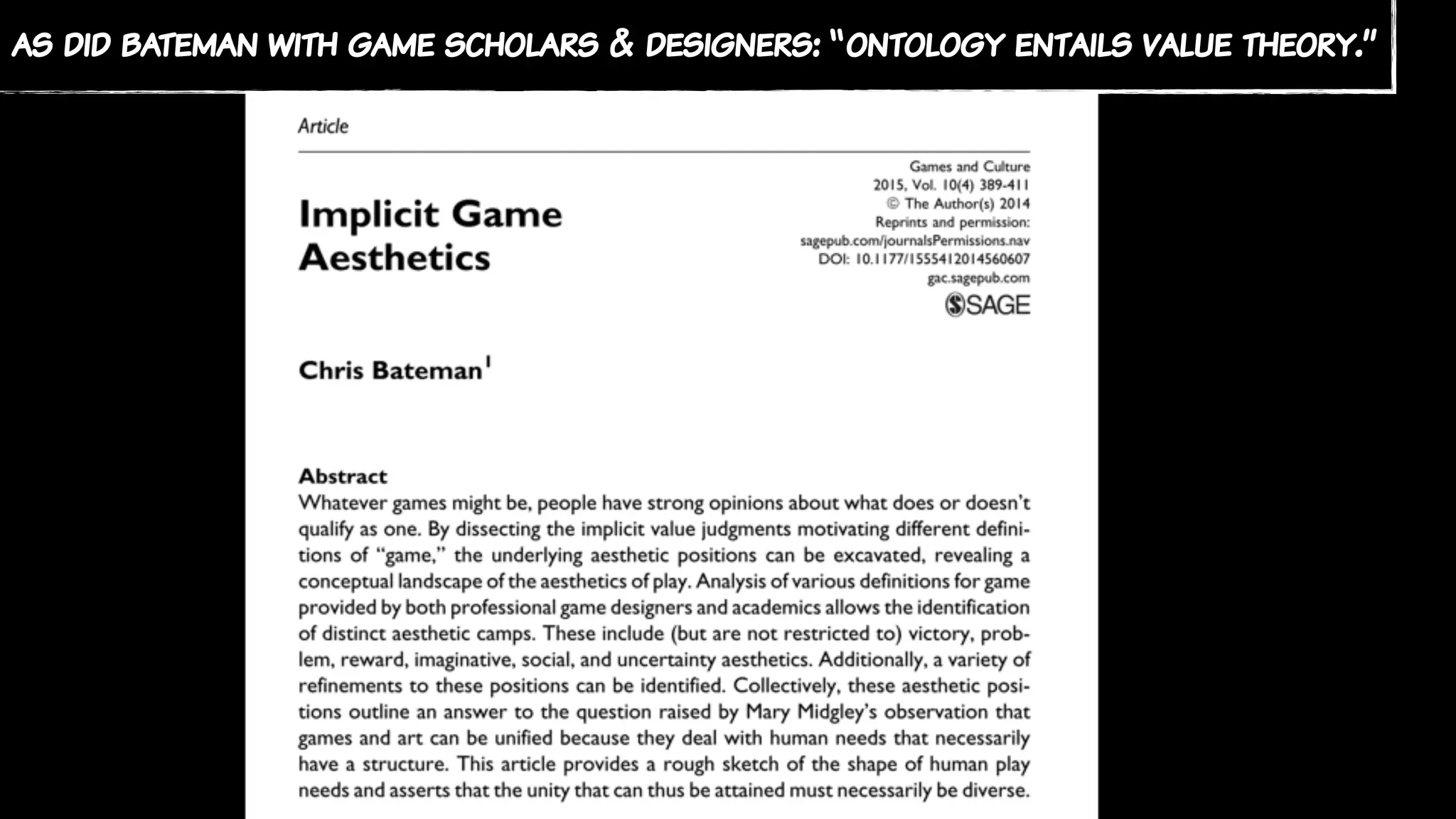 as did bateman with game scholars & designers: “ontology entails value theory.”
 