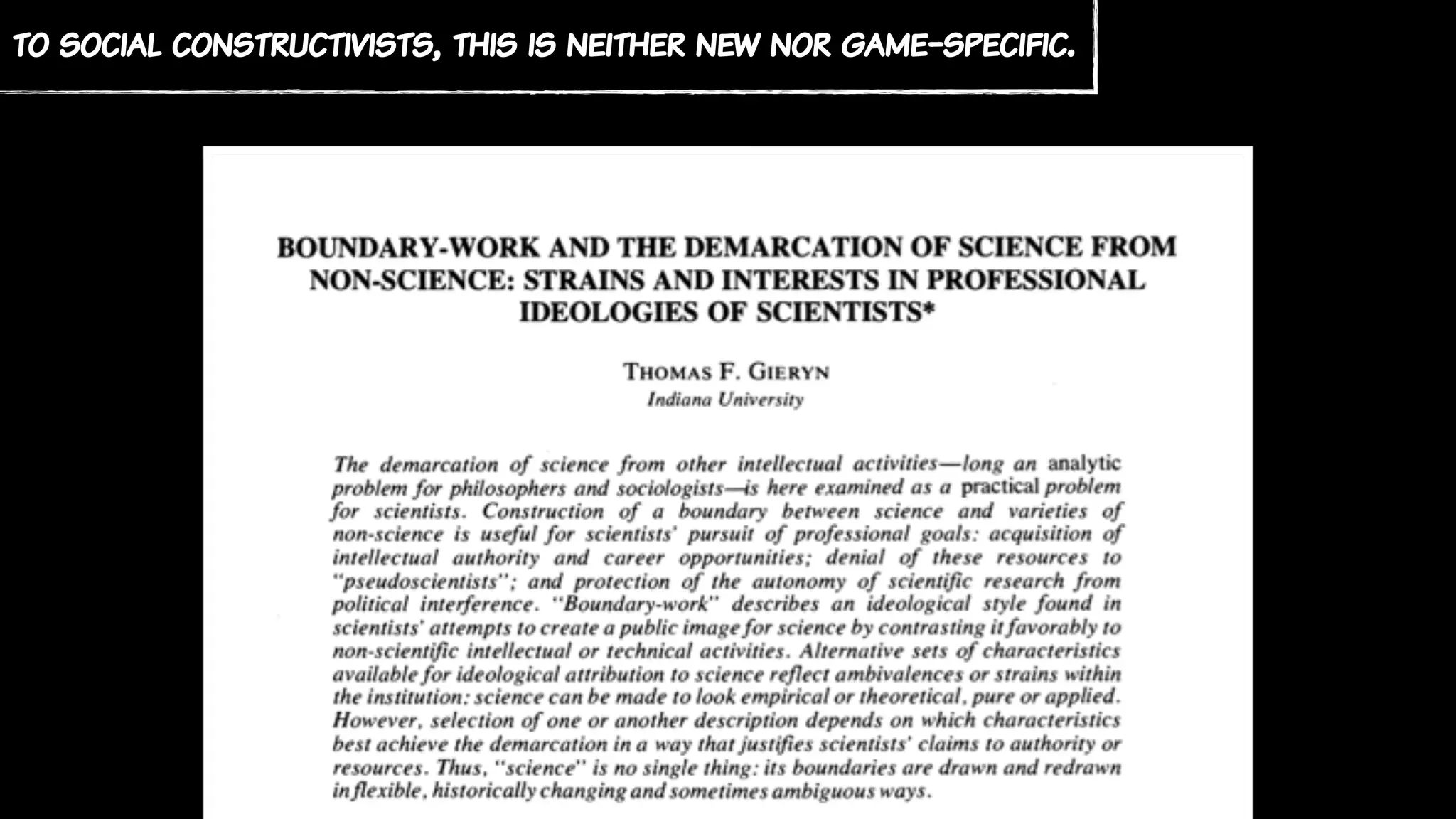 to social constructivists, this is neither new nor game-specific.
 