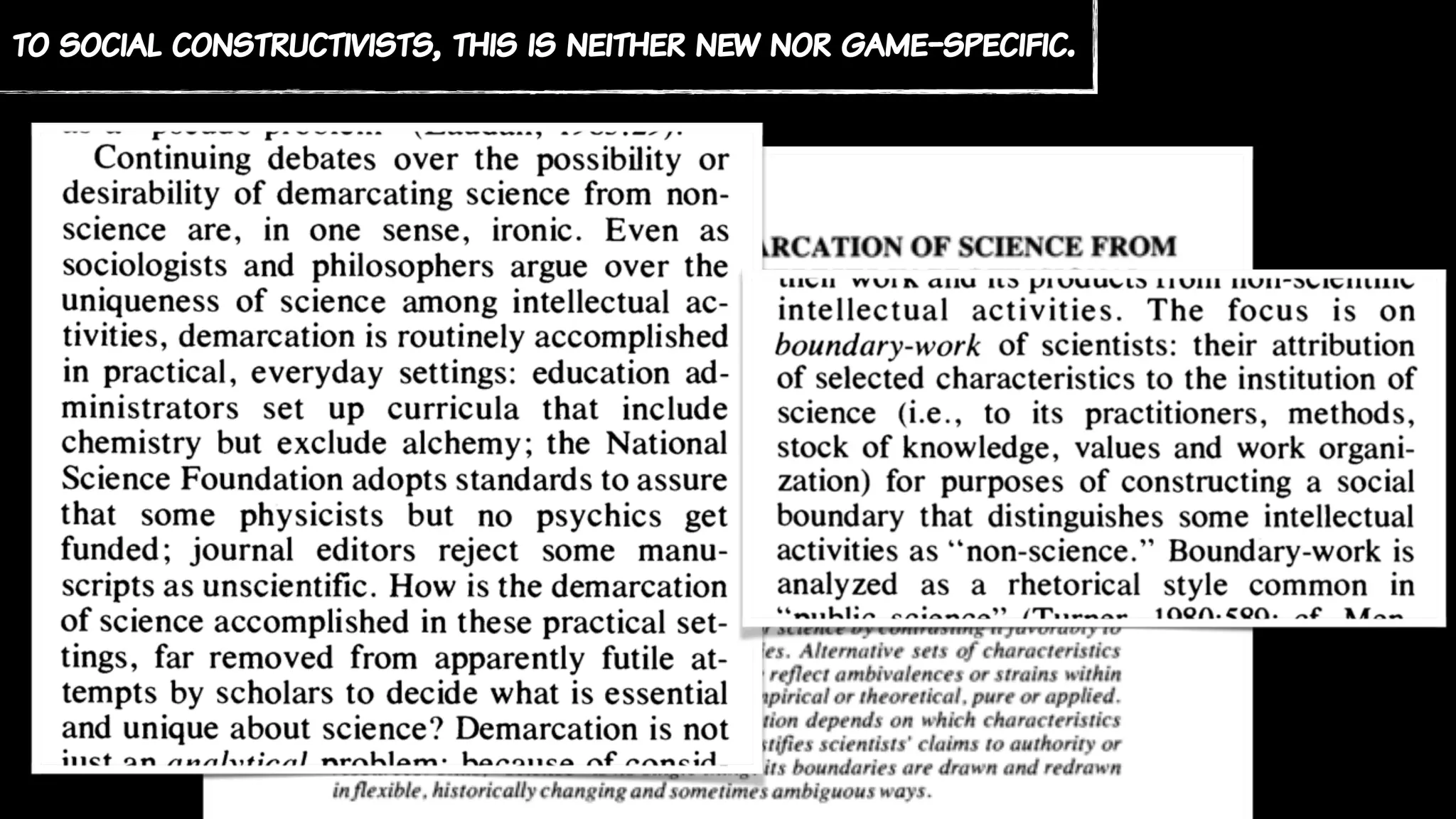 to social constructivists, this is neither new nor game-specific.
 