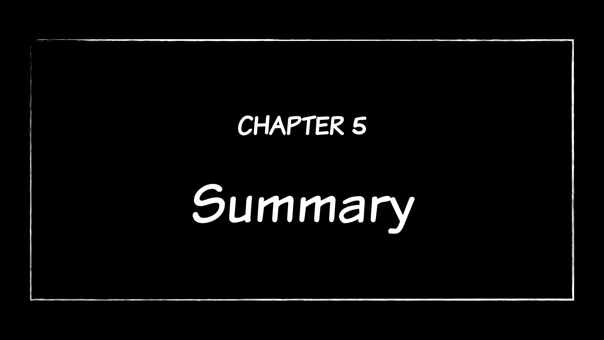 chapter 5
Summary
 