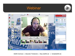 Webinar Sitefilm Seminare  |  Alexander Tichatschek  |  http://sitefilm.de  |  [email_address] 