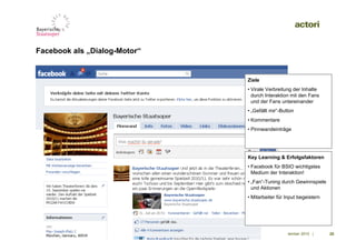 Facebook als „Dialog-Motor“


                              Ziele
                              • Virale Verbreitung der Inhalte
                                durch Interaktion mit den Fans
                                und der Fans untereinander
                              • „Gefällt mir“-Button
                              • Kommentare
                              • Pinnwandeinträge



                Screen Shot
                              Key Learning & Erfolgsfaktoren
                              • Facebook für BStO wichtigstes
                                Medium der Interaktion!
                              • „Fan“-Tuning durch Gewinnspiele
                                und Aktionen
                              • Mitarbeiter für Input begeistern




                                          09. September 2010 |     20
 