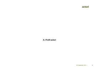 A. Profil actori




                   09. September 2010 |   3
 