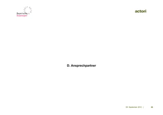 D. Ansprechpartner




                     09. September 2010 |   30
 