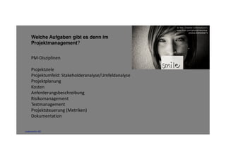 Welche Aufgaben gibt es denn im 
Projektmanagement? 
© Vee, Creative Commons 2.0 | 
www.flickr.com/photos/veronica-photos/ 
3394202074 
PM-Disziplinen 
Projektziele 
Projektumfeld: Stakeholderanalyse/Umfeldanalyse 
Projektplanung 
Kosten 
Anforderungsbeschreibung 
Risikomanagement 
Testmanagement 
Projektsteuerung (Metriken) 
Dokumentation 
codecentric AG 
 
