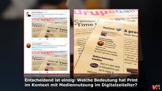 Entscheidend ist einzig: Welche Bedeutung hat Print  
im Kontext mit Mediennutzung im Digitalzeitalter?
 