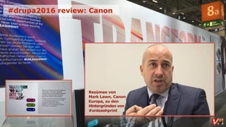 Resümee von  
Mark Lawn, Canon  
Europa, zu den
Hintergründen von
#unleashprint  
#drupa2016 review: Canon
 