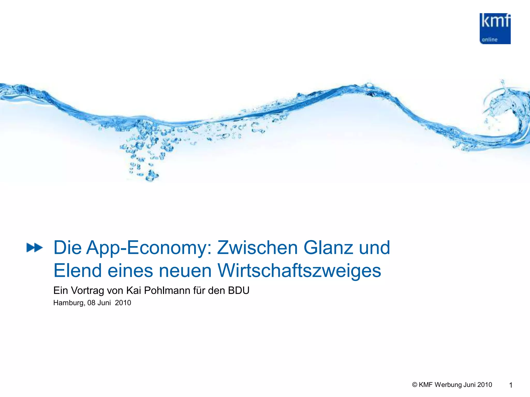 1Die App-Economy: Zwischen Glanz und Elend eines neuen WirtschaftszweigesEin Vortrag von Kai Pohlmann für den BDUHamburg, 08 Juni  2010