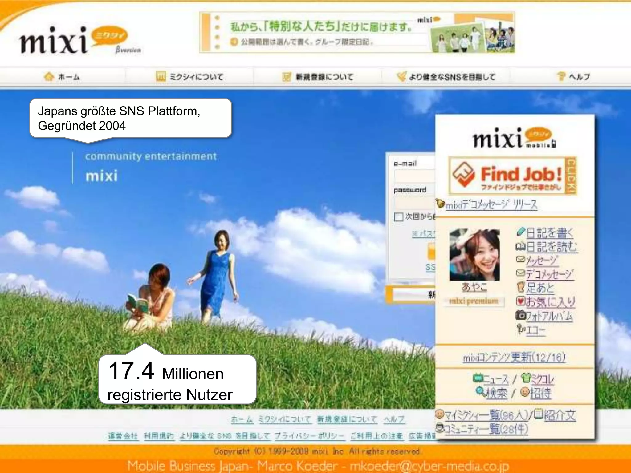 27Japans größte SNS Plattform,Gegründet 2004 17.4 Millionen registrierte Nutzer