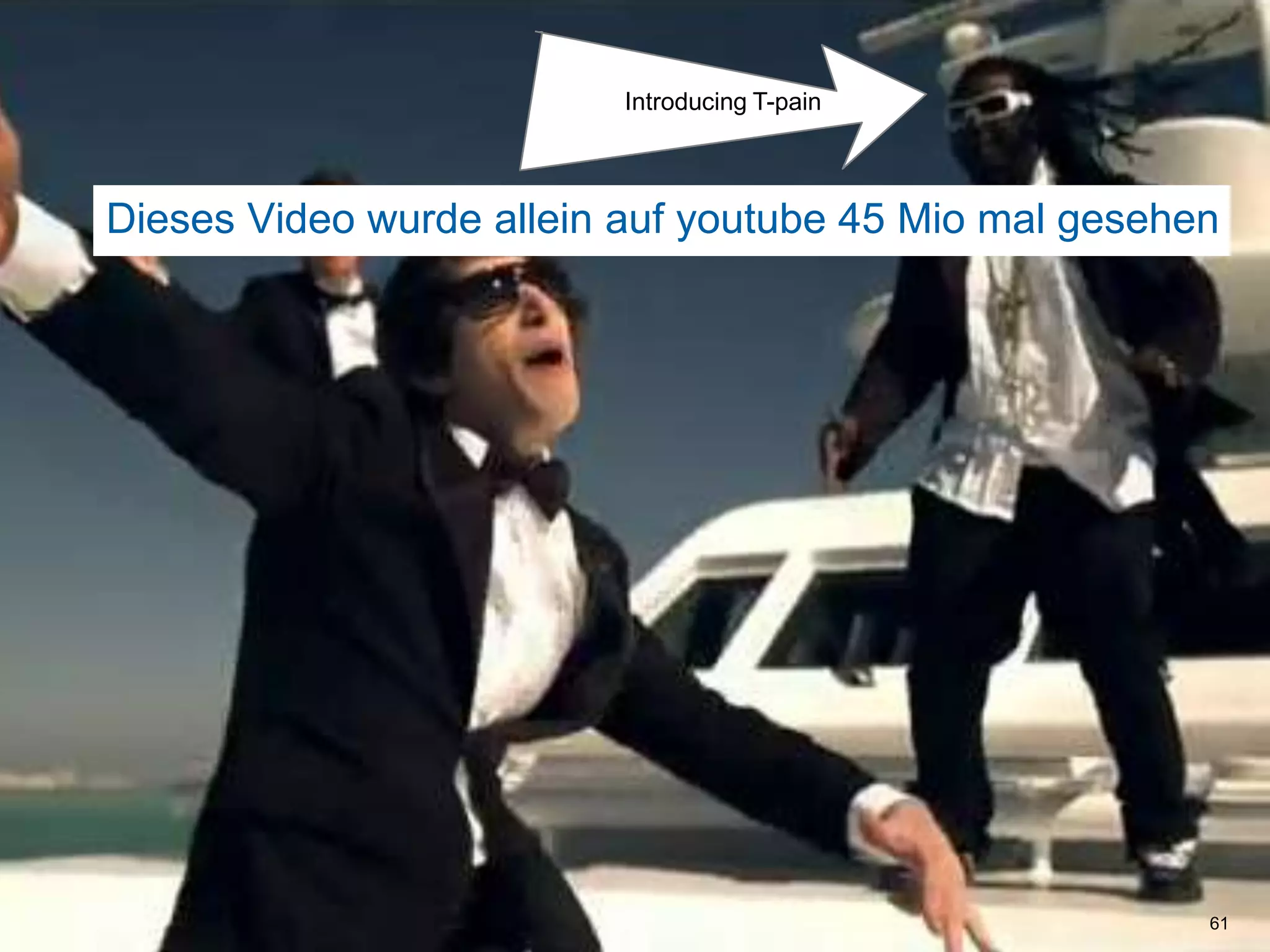 Dieses Video wurde allein auf youtube 45 Mio mal gesehen61Introducing T-pain