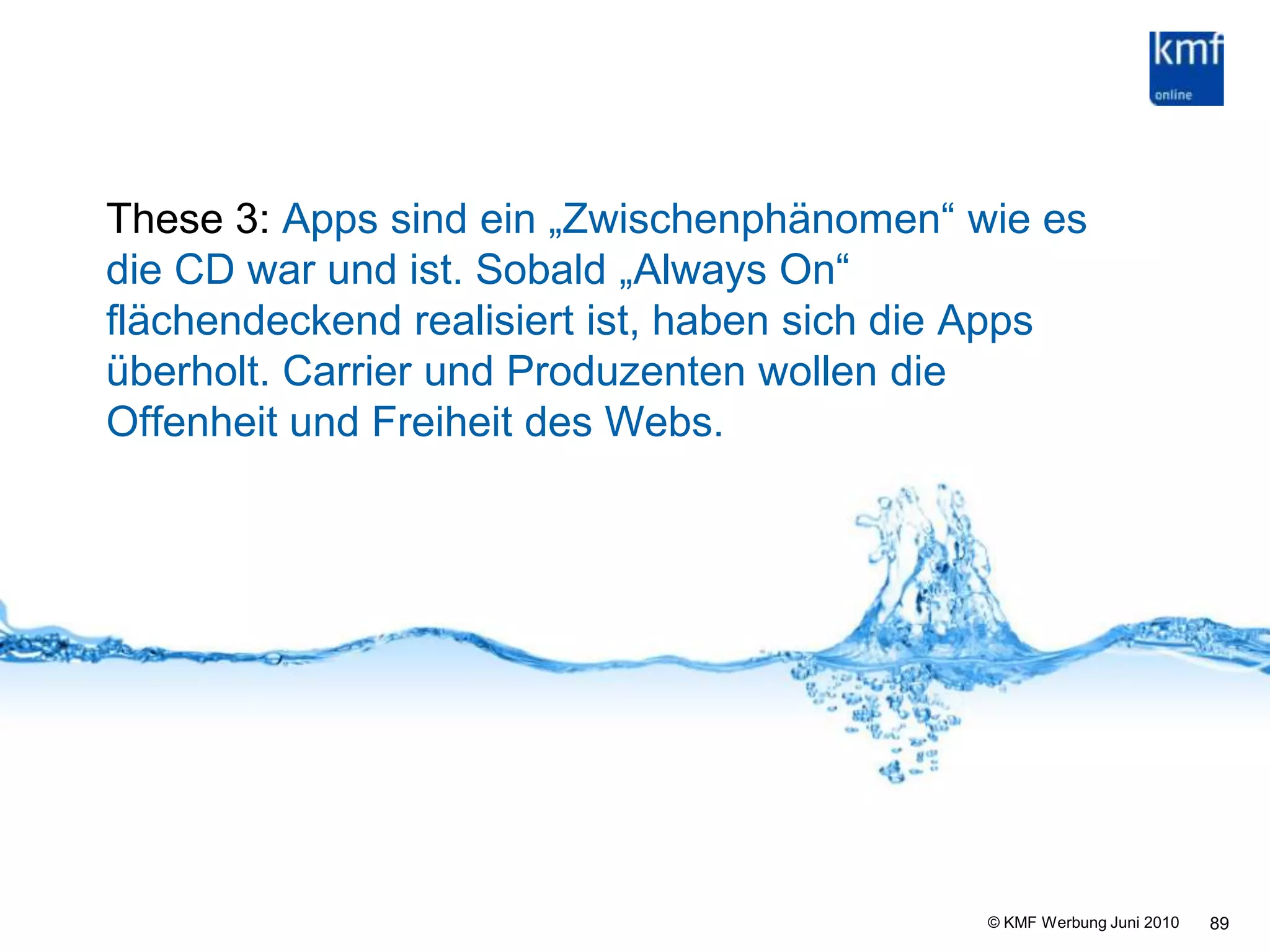 87These 1: Apps sind ein tolles Mittel, um den Kontakt zu wichtigen Zielgruppen aufrecht zu erhalten  CRM. Dieser Grundgedanke darf aber nicht Basis für die Entwicklung der Apps sein. Wenn Kundennutzen und Magie nicht die Treiber sind, dann bleibt eine App ungenutzt. Bedenke: Weniger als 10% der Apps sind erfolgreich