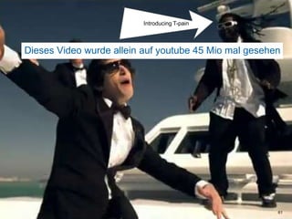 Dieses Video wurde allein auf youtube 45 Mio mal gesehen61Introducing T-pain
