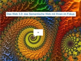 Das Web 3.0: das Semantische Web mit Ihnen im Fokus12Hi