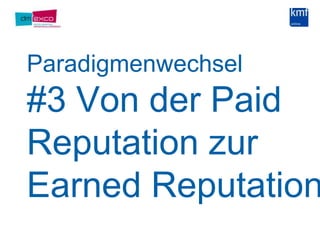 Paradigmenwechsel#3 Von der PaidReputation zur Earned Reputation