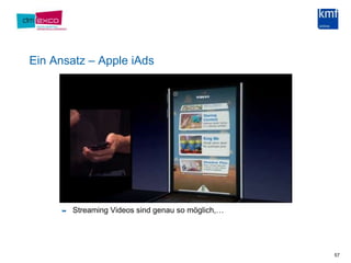 Ein Ansatz – Apple iAdsStreaming Videos sind genau so möglich,…57