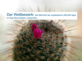 Der Wettbewerb: Die Mehrheit der angebotenen 250.000 Appsim App-Store bleiben unbeachtet.64