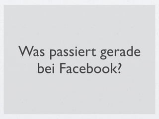 Was passiert gerade
  bei Facebook?
 