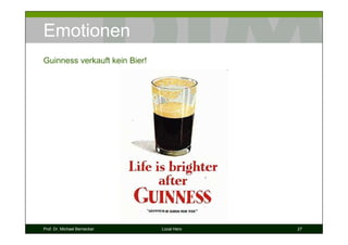 Emotionen
Guinness verkauft kein Bier!




Prof. Dr. Michael Bernecker    Local Hero   27
 
