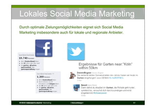 Lokales Social Media Marketing
Durch optimale Zielungsmöglichkeiten eignet sich Social Media
Marketing insbesondere auch für lokale und regionale Anbieter.




© DIM Deutsches Institut für
Prof. Dr. Michael Bernecker Marketing   DIM Leistungen
                                          Local Hero             51
 