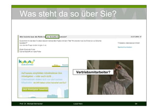 Was steht da so über Sie?




                                 Vertriebsmitarbeiter?




Prof. Dr. Michael Bernecker   Local Hero                 54
 