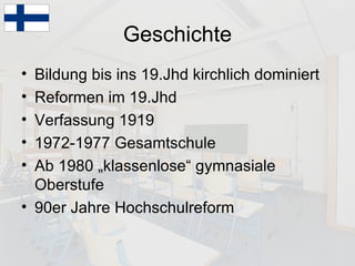 Geschichte Bildung bis ins 19.Jhd kirchlich dominiert Reformen im 19.Jhd Verfassung 1919 1972-1977 Gesamtschule Ab 1980 „klassenlose“ gymnasiale Oberstufe 90er Jahre Hochschulreform 