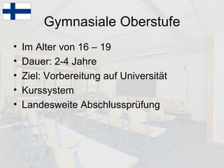Gymnasiale Oberstufe Im Alter von 16 – 19 Dauer: 2-4 Jahre Ziel: Vorbereitung auf Universität Kurssystem Landesweite Abschlussprüfung 