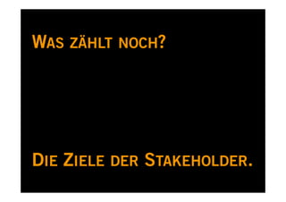 WAS ZÄHLT NOCH?




DIE ZIELE DER STAKEHOLDER.
 