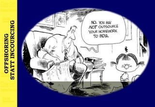 OFFSHORING
STATT INCOURCING
 