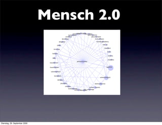Mensch 2.0




Dienstag, 29. September 2009
 