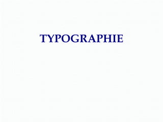 TYPOGRAPHIE

 