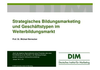 Prof. Dr. Michael Bernecker: Strategisches Bildungsmarketing und Geschäftstypen im Bildungsmarketing