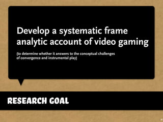 Modes of Play: A Frame Analytic Account of Video Gaming | PPT