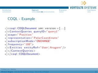 Introduction                          Approach                   Evaluation   Conclusions




         COQL - Example

   ...