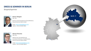 DREES & SOMMER IN BERLIN
Ansprechpartner
BerlinMarkus Weigold
Dipl.-Ing.
Partner und Vorsitzender der Geschäftsführer,
Drees & Sommer Berlin GmbH
Email: markus.weigold@dreso.com
Telefon: +49 30 254394-9856
Martin Pietzonka
Dipl.-Kfm.
Referent der Geschäftsführung
Innovation & Business Transformation,
Drees & Sommer Berlin GmbH
Email: martin.pietzonka@dreso.com
Telefon: +49 30 254394-98225
 