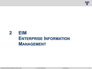 11
© PROJECT CONSULT Unternehmensberatung Dr. Ulrich Kampffmeyer GmbH 2011 / Autorenrecht: <Vorname Nachname> Mai-15 / Quelle: PROJECT CONSULT 3
Enterprise Information Management Maturity Modell >Veranstaltung<Dr. Ulrich Kampffmeyer
2 EIM
ENTERPRISE INFORMATION
MANAGEMENT
 