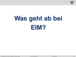 Potentialanalyse Information Management Maturity Modell >Veranstaltung<Dr. Ulrich Kampffmeyer 56
© PROJECT CONSULT Unternehmensberatung Dr. Ulrich Kampffmeyer GmbH 2011 / Autorenrecht: <Vorname Nachname> Mai-15 / Quelle: PROJECT CONSULT 2
Was geht ab bei
EIM?
 