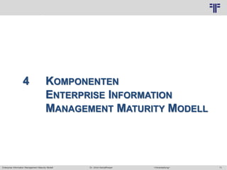 71
© PROJECT CONSULT Unternehmensberatung Dr. Ulrich Kampffmeyer GmbH 2011 / Autorenrecht: <Vorname Nachname> Mai-15 / Quelle: PROJECT CONSULT 3
Enterprise Information Management Maturity Modell >Veranstaltung<Dr. Ulrich Kampffmeyer
4 KOMPONENTEN
ENTERPRISE INFORMATION
MANAGEMENT MATURITY MODELL
 