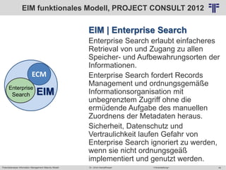 Potentialanalyse Information Management Maturity Modell >Veranstaltung<Dr. Ulrich Kampffmeyer 44
© PROJECT CONSULT Unterne...