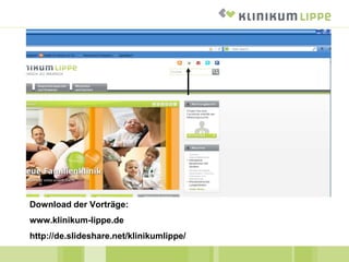 Download der Vorträge:
www.klinikum-lippe.de
http://de.slideshare.net/klinikumlippe/
 