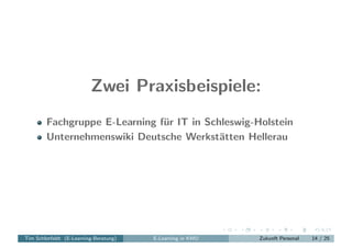 Zwei Praxisbeispiele:
        Fachgruppe E-Learning fur IT in Schleswig-Holstein
                               ¨
        ...
