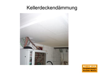 Kellerdeckendämmung
 