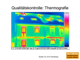 Qualitätskontrolle: Thermografie
Quelle: Fa. E+E Techdesign
 