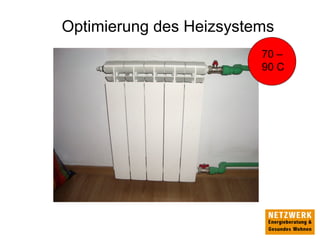 Optimierung des Heizsystems
70 –
90 C
 
