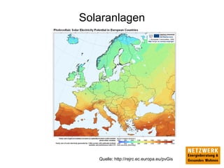 Solaranlagen
Quelle: http://rejrc.ec.europa.eu/pvGis
 