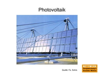 Photovoltaik
Quelle: Fa. Solvis
 