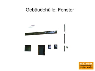Gebäudehülle: Fenster
 