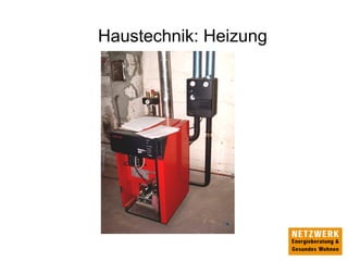 Haustechnik: Heizung
 
